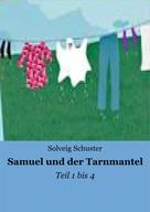 Solveig Schuster: Samuel und der Tarnmantel 