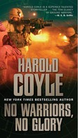 Harold Coyle: No Warriors, No Glory 