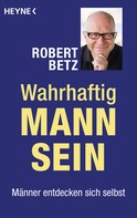 Robert Betz: Wahrhaftig Mann sein ★★★★