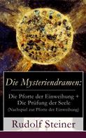 Rudolf Steiner: Die Mysteriendramen: Die Pforte der Einweihung + Die Prüfung der Seele (Nachspiel zur Pforte der Einweihung) ★★★★★