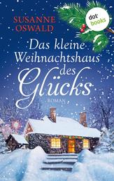 Das kleine Weihnachtshaus des Glücks - Roman | Kuschlig wie die liebste Strickdecke – ein warmherziger Wohlfühlroman der Bestsellerautorin