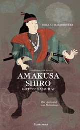 Amakusa Shiro - Gottes Samurai - Der Aufstand von Shimabara