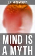 U.G. Krishnamurti: Mind is a Myth 