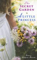 Francis Hodgson Burnett: The Secret Garden & A Little Princess 