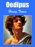 Henry Treece: Oedipus 