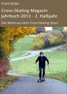Frank Röder: Cross-Skating Magazin Jahrbuch 2013 - 2. Halbjahr 