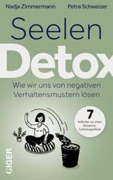 Seelen Detox - Wie wir uns von negativen Verhaltensmustern lösen