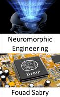 Fouad Sabry: Neuromorphic Engineering 