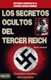 Los secretos ocultos del Tercer Reich - Dossiers ocultos del nazismo