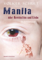 Manila oder Revolution und Liebe - Ein Kolonialroman
