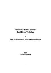 Professor Hicks erklärt das Higgs-Teilchen - Der Skandalroman um das Higgs-Teilchen