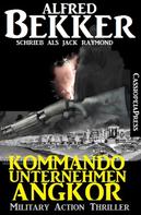 Alfred Bekker: Jack Raymond Thriller - Kommandounternehmen Angkor: Military Action 