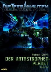 DIE TERRANAUTEN, Band 22: DER KATASTROPHEN-PLANET - Die große Science-Fiction-Saga