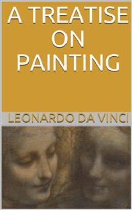 A Treatise on Painting (Illustrated)