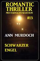 Ann Murdoch: Schwarzer Engel: Romantic Thriller Mitternachtsedition 