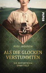 Als die Glocken verstummten - Die Reporterin ermittelt | Ein historischer Kriminalroman mit einer weiblichen Heldin nach dem Ende des ersten Weltkriegs