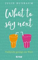 Julie Buxbaum: What to say next ★★★★★
