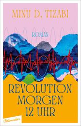 Revolution morgen 12 Uhr - Roman