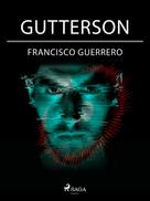 Francisco Guerrero: Gutterson 