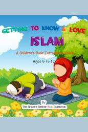 Getting to Know & Love Islam - A Children's Book Introducing Islam