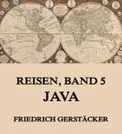 Friedrich Gerstäcker: Reisen, Band 5 - Java ★