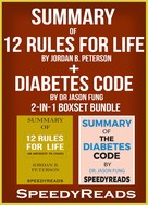 Speedy Reads: Summary of 12 Rules for Life: An Antidote to Chaos by Jordan B. Peterson + Summary of Diabetes Code by Dr Jason Fung 2-in-1 Boxset Bundle 