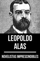 Leopoldo Alas: Novelistas Imprescindibles - Leopoldo Alas 