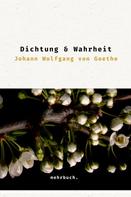 Johann Wolfgang von Goethe: Dichtung und Wahrheit 