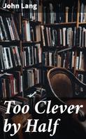 John Lang: Too Clever by Half 