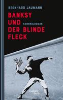 Bernhard Jaumann: Banksy und der blinde Fleck ★★★★★