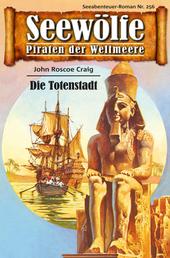 Seewölfe - Piraten der Weltmeere 256 - Die Totenstadt