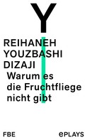 Reihaneh Youzbashi Dizaji: Warum es die Fruchtfliege nicht gibt 