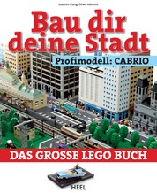 Bau dir deine Stadt - Profimodell: Cabrio - Das große Lego Buch