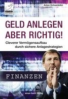 Anton Ochsenkühn: Geld anlegen – aber richtig! ★★★★