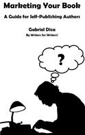 Gabriel Dica: Marketing Your Book 
