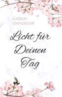 Gudrun Leyendecker: Licht für Deinen Tag 