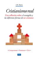 José María Baena Acebal: Cristianismo Real: Una reflexión sobre el evangelio y las diferentes formas de ser cristiano 