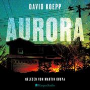Aurora (ungekürzt) - Thriller