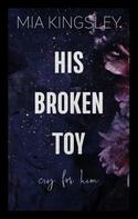 Mia Kingsley: His Broken Toy – Cry For Him ★★★★★