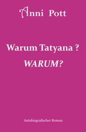 Warum Tatyana? WARUM?