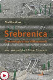 Srebrenica - Chronologie eines Völkermords oder Was geschah mit Mirnes Osmanović