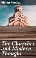 Vivian Phelips: The Churches and Modern Thought 