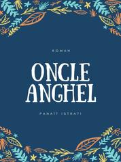 Oncle Anghel - Les Récits d'Adrien Zograffi - Volume I