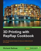 Richard Salinas: 3D Printing with RepRap Cookbook 