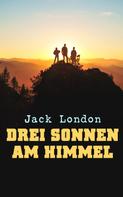 Jack London: Drei Sonnen am Himmel 