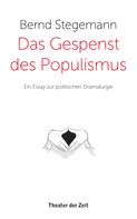 Bernd Stegemann: Das Gespenst des Populismus 
