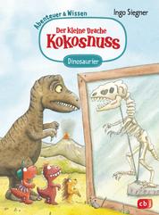Der kleine Drache Kokosnuss – Abenteuer & Wissen - Dinosaurier - Doppelband bestehend aus einem Abenteuer- und Sachbuch-Band