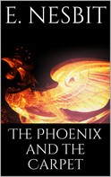 E. Nesbit: The Phoenix and the Carpet 