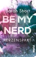 Sarah Short: Be my Nerd - Herzenspakt ★★★★