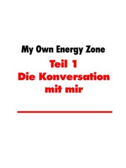 My Own Energy Zone - Die Konversation mit mir